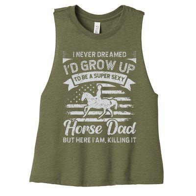 I Never Dreamed Id Grow Up To Be A Super Sexy Horse Dad Women's Racerback Cropped Tank