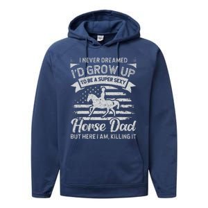 I Never Dreamed Id Grow Up To Be A Super Sexy Horse Dad Performance Fleece Hoodie