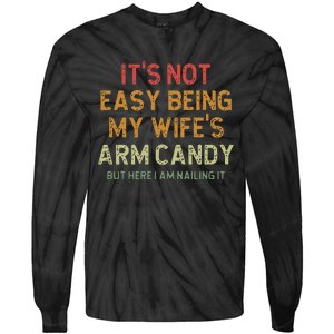 ItS Not Easy Being My WifeS Arm Candy Tie-Dye Long Sleeve Shirt