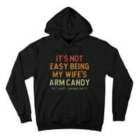 ItS Not Easy Being My WifeS Arm Candy Tall Hoodie