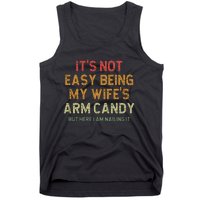 ItS Not Easy Being My WifeS Arm Candy Tank Top