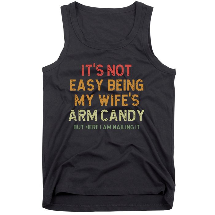 ItS Not Easy Being My WifeS Arm Candy Tank Top