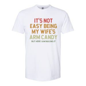 ItS Not Easy Being My WifeS Arm Candy Softstyle CVC T-Shirt