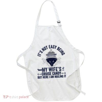 ItS Not Easy Being My WifeS Cruise Candy Husband Cruise Full-Length Apron With Pockets
