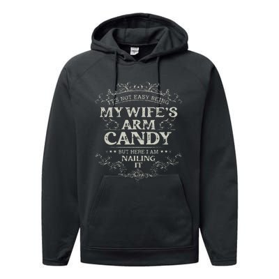 Its Not Easy Being My Wifes Arm Candy Performance Fleece Hoodie