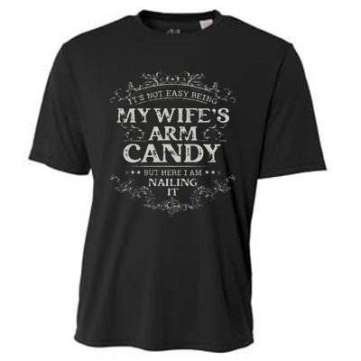 Its Not Easy Being My Wifes Arm Candy Cooling Performance Crew T-Shirt