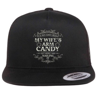 Its Not Easy Being My Wifes Arm Candy Flat Bill Trucker Hat