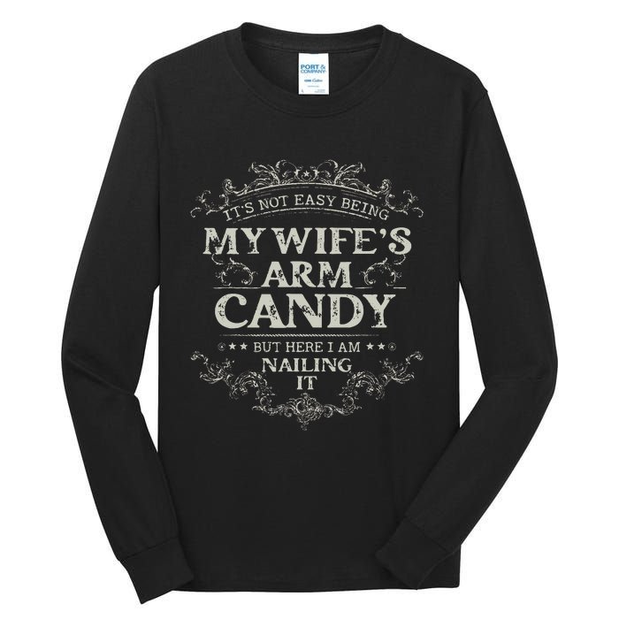 Its Not Easy Being My Wifes Arm Candy Tall Long Sleeve T-Shirt