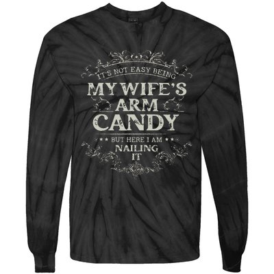 Its Not Easy Being My Wifes Arm Candy Tie-Dye Long Sleeve Shirt