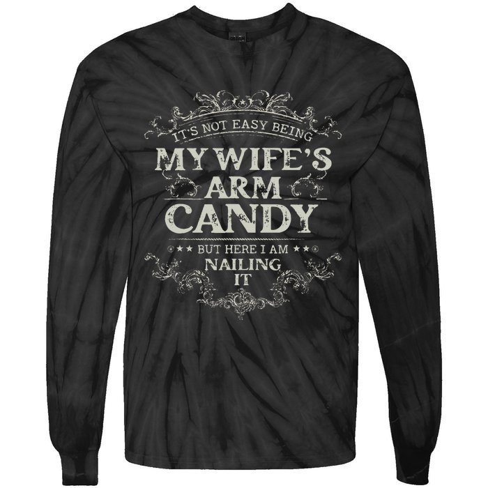 Its Not Easy Being My Wifes Arm Candy Tie-Dye Long Sleeve Shirt