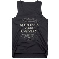 Its Not Easy Being My Wifes Arm Candy Tank Top