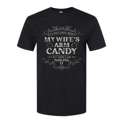 Its Not Easy Being My Wifes Arm Candy Softstyle CVC T-Shirt