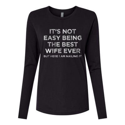 ItS Not Easy Being The Best Wife Ever But Here I Am Nailing Gift Womens Cotton Relaxed Long Sleeve T-Shirt