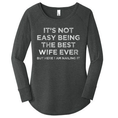 ItS Not Easy Being The Best Wife Ever But Here I Am Nailing Gift Women's Perfect Tri Tunic Long Sleeve Shirt