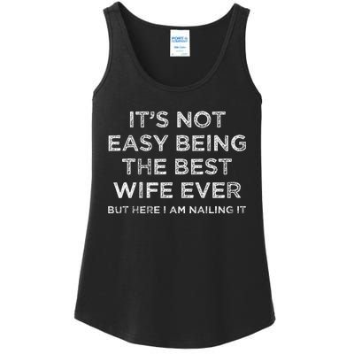 ItS Not Easy Being The Best Wife Ever But Here I Am Nailing Gift Ladies Essential Tank