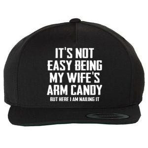 Its Not Easy Being My Wifes Arm Candy Wool Snapback Cap