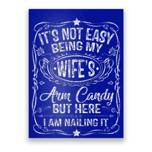 Its Not Easy Being My Wifes Arm Candy Fathers Day Poster