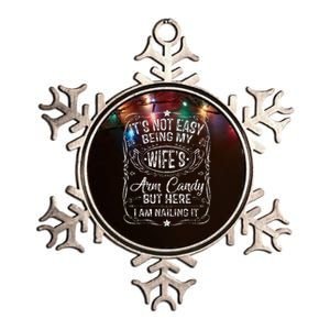 Its Not Easy Being My Wifes Arm Candy Fathers Day Metallic Star Ornament