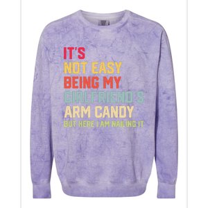 ItS Not Easy Being My GirlfriendS Arm Candy Fathers Day Colorblast Crewneck Sweatshirt