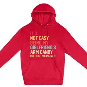 ItS Not Easy Being My GirlfriendS Arm Candy Fathers Day Premium Pullover Hoodie