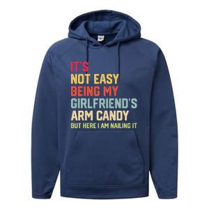 ItS Not Easy Being My GirlfriendS Arm Candy Fathers Day Performance Fleece Hoodie