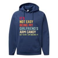 ItS Not Easy Being My GirlfriendS Arm Candy Fathers Day Performance Fleece Hoodie