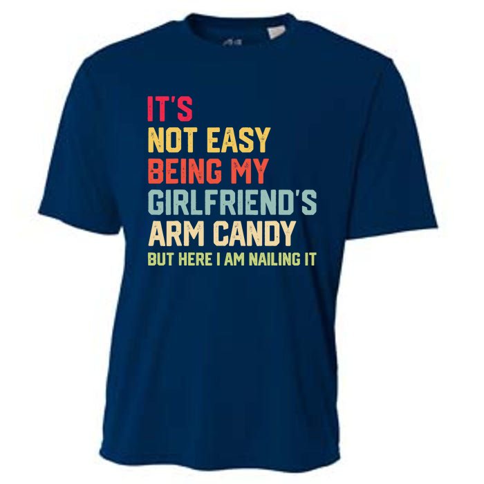 ItS Not Easy Being My GirlfriendS Arm Candy Fathers Day Cooling Performance Crew T-Shirt