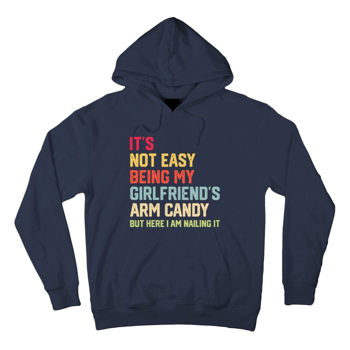 ItS Not Easy Being My GirlfriendS Arm Candy Fathers Day Hoodie