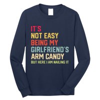 ItS Not Easy Being My GirlfriendS Arm Candy Fathers Day Long Sleeve Shirt