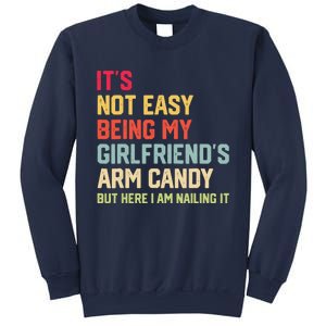 ItS Not Easy Being My GirlfriendS Arm Candy Fathers Day Sweatshirt