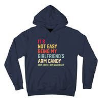 ItS Not Easy Being My GirlfriendS Arm Candy Fathers Day Tall Hoodie