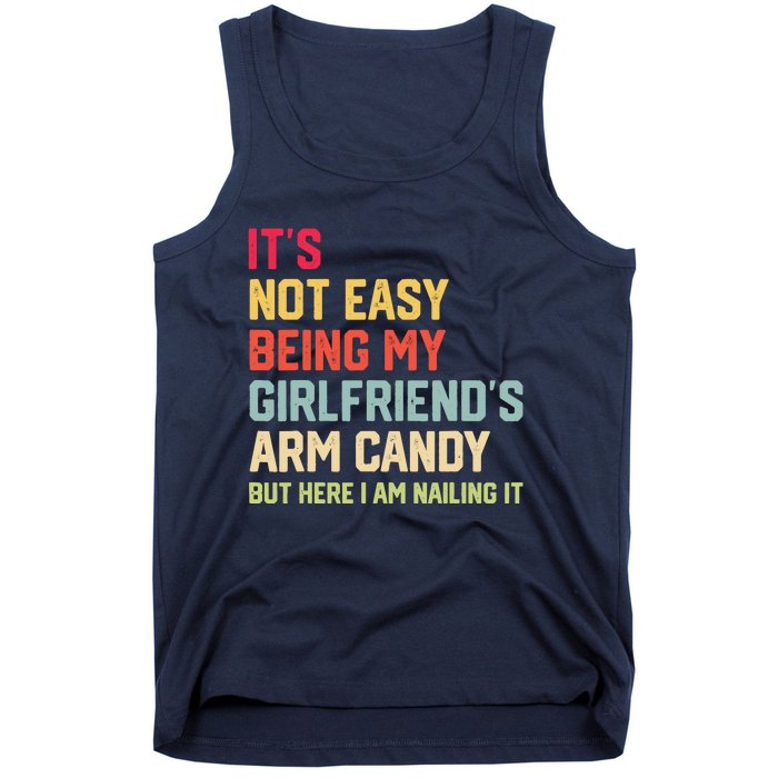 ItS Not Easy Being My GirlfriendS Arm Candy Fathers Day Tank Top