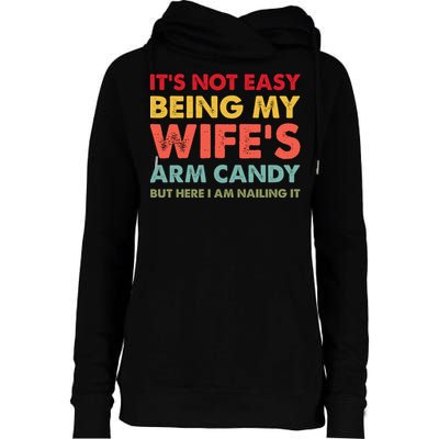 ItS Not Easy Being My WifeS Arm Candy Retro Funny Husband Womens Funnel Neck Pullover Hood