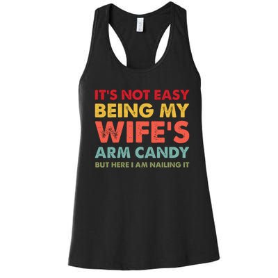 ItS Not Easy Being My WifeS Arm Candy Retro Funny Husband Women's Racerback Tank