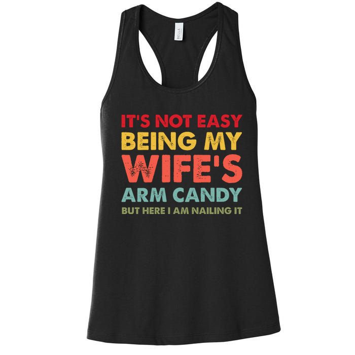 ItS Not Easy Being My WifeS Arm Candy Retro Funny Husband Women's Racerback Tank