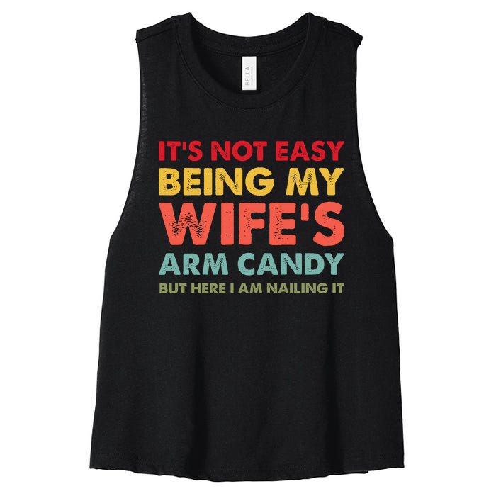 ItS Not Easy Being My WifeS Arm Candy Retro Funny Husband Women's Racerback Cropped Tank