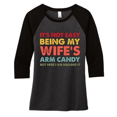 ItS Not Easy Being My WifeS Arm Candy Retro Funny Husband Women's Tri-Blend 3/4-Sleeve Raglan Shirt