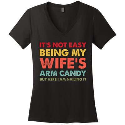 ItS Not Easy Being My WifeS Arm Candy Retro Funny Husband Women's V-Neck T-Shirt