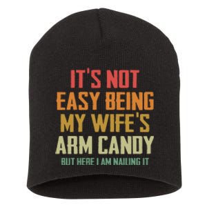 Its Not Easy Being My Wifes Arm Candy Short Acrylic Beanie