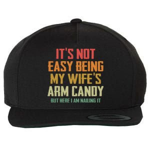 Its Not Easy Being My Wifes Arm Candy Wool Snapback Cap