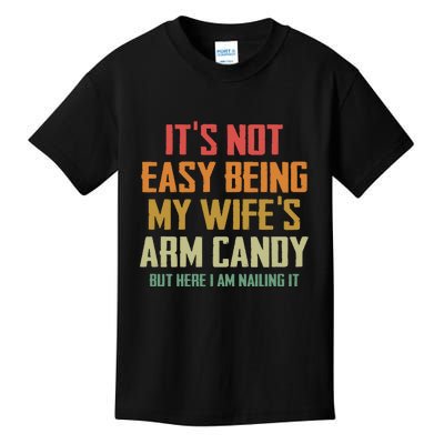 Its Not Easy Being My Wifes Arm Candy Kids T-Shirt