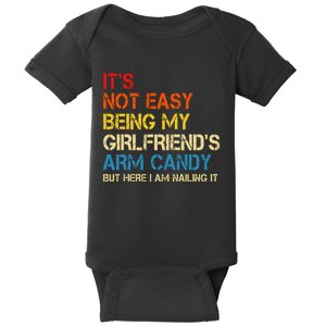 Its Not Easy Being My Girlfriends Arm Candy Retro Baby Bodysuit