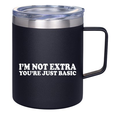 Im Not Extra Youre Just Basic Funny Gift 12oz Stainless Steel Coffee Mug