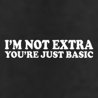 Im Not Extra Youre Just Basic Funny Gift Microfiber Hand Towel