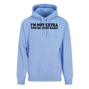 Im Not Extra Youre Just Basic Funny Gift Unisex Surf Hoodie