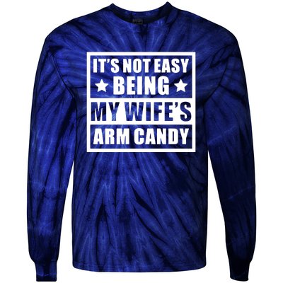 It's Not Easy Being My Wife's Arm Candy Tie-Dye Long Sleeve Shirt