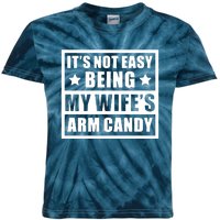 It's Not Easy Being My Wife's Arm Candy Kids Tie-Dye T-Shirt