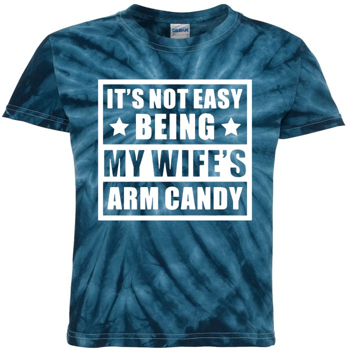 It's Not Easy Being My Wife's Arm Candy Kids Tie-Dye T-Shirt