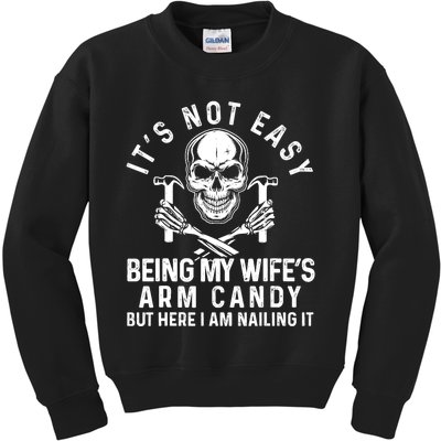 Its Not Easy Being My Wifes Arm Candy Husband Fathers Day Kids Sweatshirt