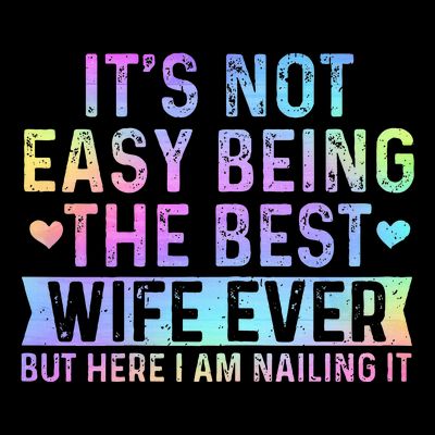 ItS Not Easy Being The Best Wife Ever Funny Wife Woman T-Shirt